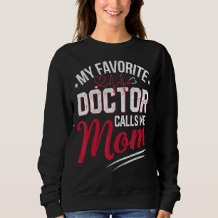 Mein Lieblingsarzt nennt mich Mama Proud Doctor Ma Sweatshirt