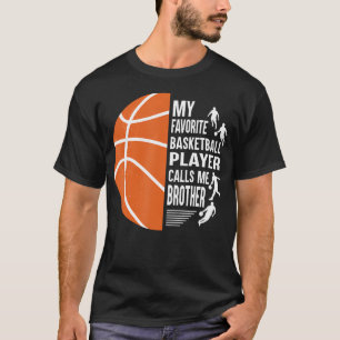 Mein Lieblingsbasketballspieler nennt mich Bruder T-Shirt