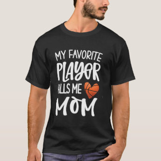 Mein Lieblingsbasketballspieler nennt mich Mom Bas T-Shirt