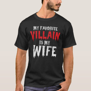 Mein Lieblingsbösewicht ist mein Frau Ehemann Kost T-Shirt