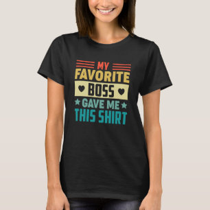Mein Lieblingsboss gab mir das für Angestellte T-Shirt