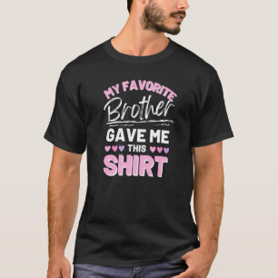 Mein Lieblingsbruder kaufte mir dieses Shirt Funny