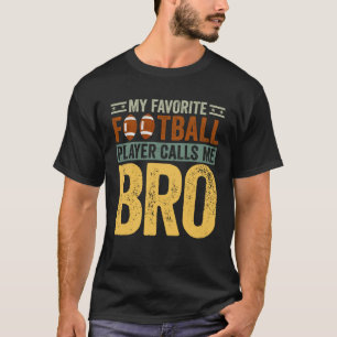 Mein Lieblingsfußballspieler nennt mich Bro Footba T-Shirt