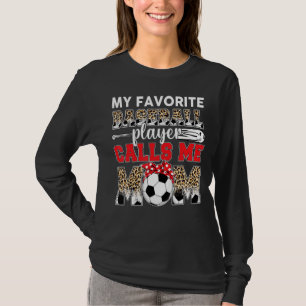 Mein Lieblingsfußballspieler nennt mich Mama Leopa T-Shirt