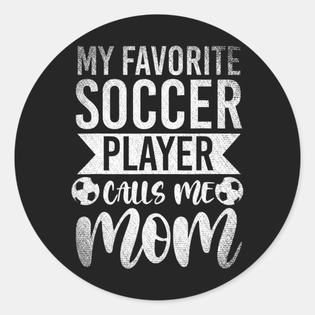 Mein Lieblingsfußballspieler nennt mich Mama Socce Runder Aufkleber (Vorderseite)