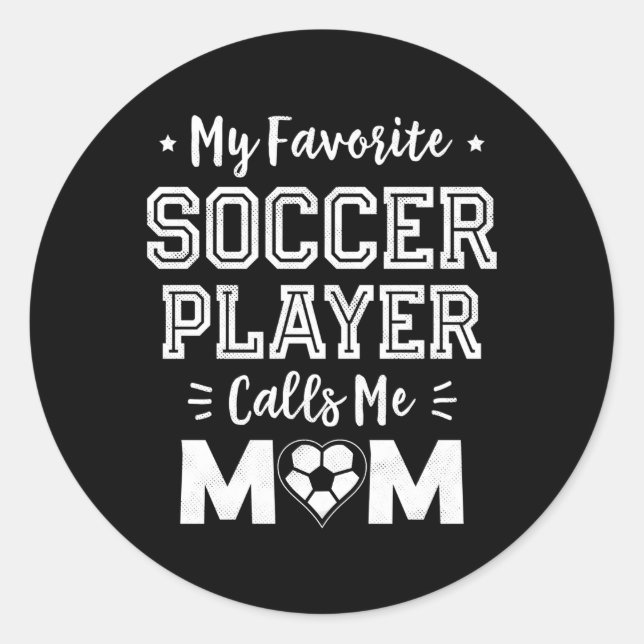 Mein Lieblingsfußballspieler nennt mich Mama Socce Runder Aufkleber (Vorderseite)