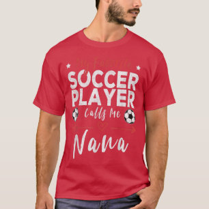 Mein Lieblingsfußballspieler nennt mich Nana Socce T-Shirt