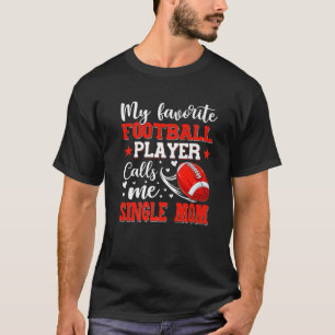 Mein Lieblingsfußballspieler nennt mich Single Mam T-Shirt