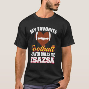 Mein Lieblingsfußballspieler nennt mich ZsaZsa Foo T-Shirt