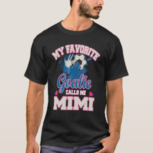 Mein Lieblingsgoalie nennt mich Mimi Fußball-Torwa T-Shirt