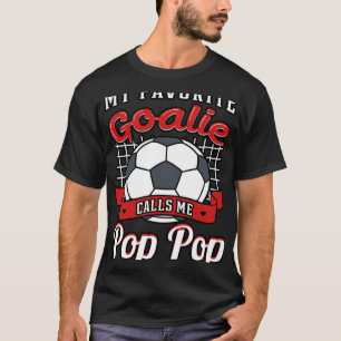 Mein Lieblingsgoalie nennt mich Pop Pop Soccer Pla T-Shirt