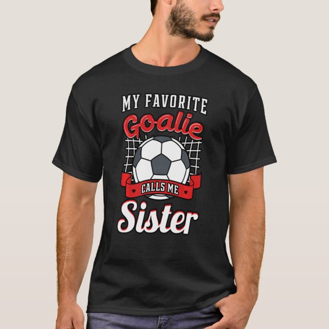Mein Lieblingsgoalie nennt mich Schwester Soccer P T-Shirt (Vorderseite)