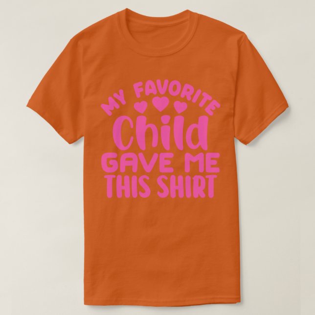 Mein Lieblingskind gab mir diese 1 T-Shirt (Design vorne)