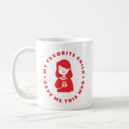 MEIN LIEBLINGSKIND GAB MIR DIESE TASSE
