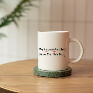 Mein Lieblingskind gab mir diese Tasse - lustige E