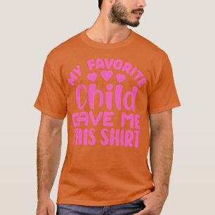 Mein Lieblingskind hat mir das gegeben 1 T-Shirt