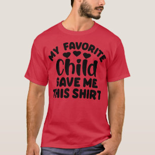 Mein Lieblingskind hat mir das gegeben 3 T-Shirt