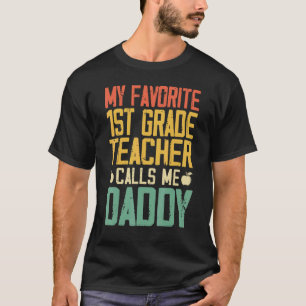 Mein Lieblingslehrer der 1. Klasse nennt mich Dadd T-Shirt