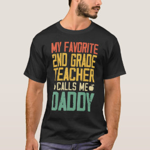 Mein Lieblingslehrer der 2. Klasse nennt mich Dadd T-Shirt