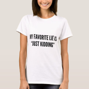 Mein Lieblingslied ist "Just Kidding" T-Shirt