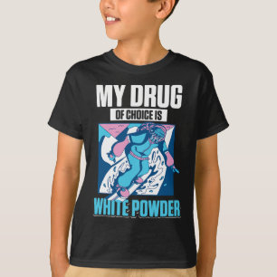 Mein Lieblingsmedikament ist weißer Pulverschnee S T-Shirt