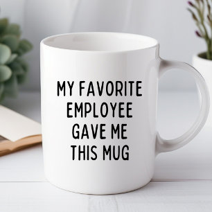 Mein Lieblingsmitarbeiter hat mir diesen lustigen Tasse