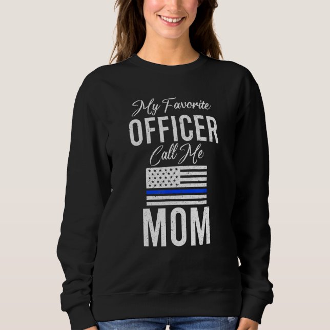 Mein Lieblingsoffizier nennt mich Mama Police Thin Sweatshirt (Vorderseite)
