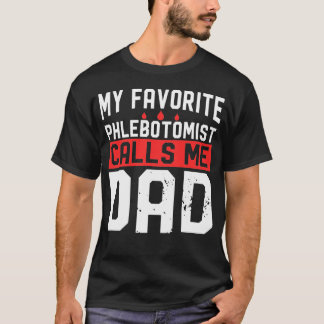 Mein Lieblingsphlebotomist nennt mich Vater T-Shirt
