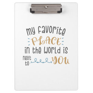 Mein Lieblingsplatz ist neben dir Klemmbrett