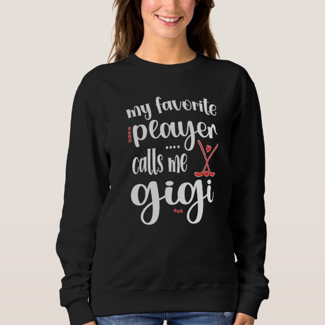 Mein Lieblingsspieler nennt mich Gigi Ice Hockey G Sweatshirt (Vorderseite)