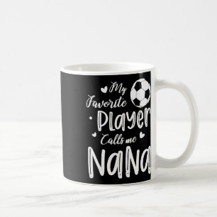 Mein Lieblingsspieler nennt mich Nana Fußballspiel Kaffeetasse