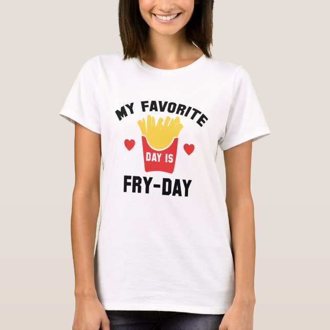 Mein Lieblingstag ist der Fry Day T-Shirt (Vorderseite)