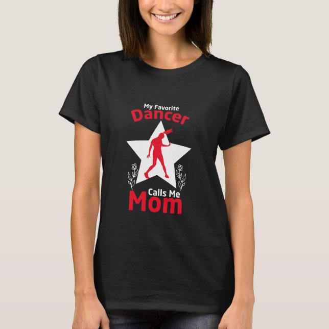 Mein Lieblingstänzer nennt mich Mama T-Shirt (Vorderseite)