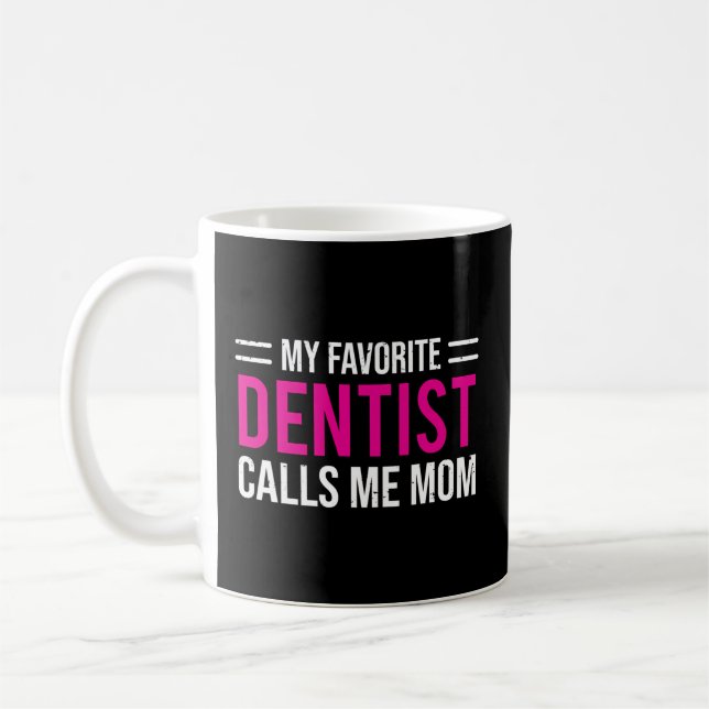 Mein Lieblingszahnarzt nennt mich Mama Dental Kaffeetasse (Links)