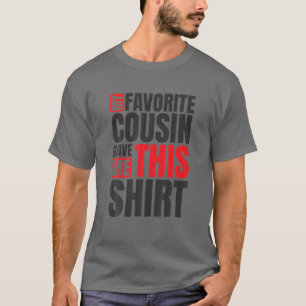 Mein liebster Cousin gab mir das, Tante oder Onkel T-Shirt