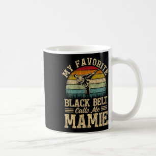 Mein liebster schwarzer Gürtel nennt mich Mamie Mu Kaffeetasse