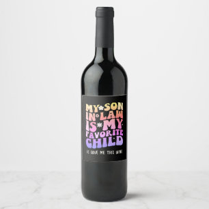 Mein liebster Sohn im Gesetz gab mir diesen Wein Weinetikett