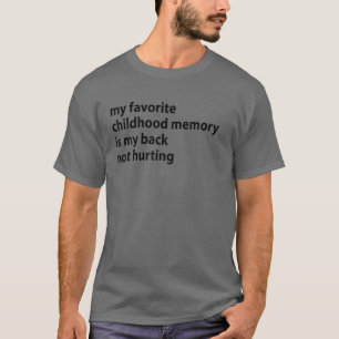 Mein liebstes Kindheitgedächtnis ist mein Rücken T-Shirt