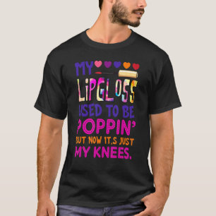 Mein Lipgloss pflegte jetzt meine Knie Hippie Gir T-Shirt
