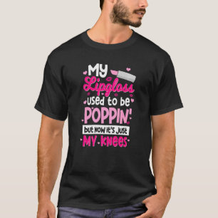 Mein Lipgloss war früher Poppin', aber jetzt ist e T-Shirt