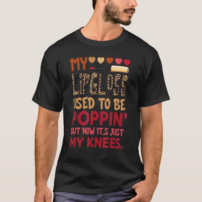 Mein Lippenglanz war früher Poppin, aber jetzt ist T-Shirt (Vorderseite)