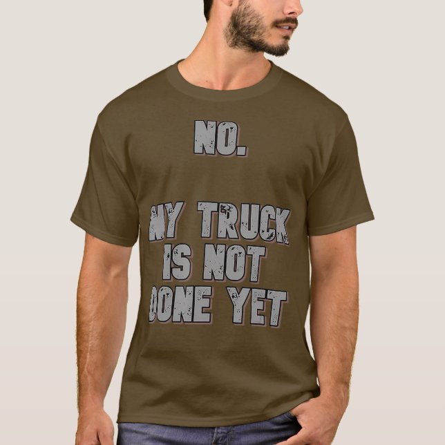 Mein LKW ist noch nicht fertig 1320 Drag Racing T-Shirt (Vorderseite)