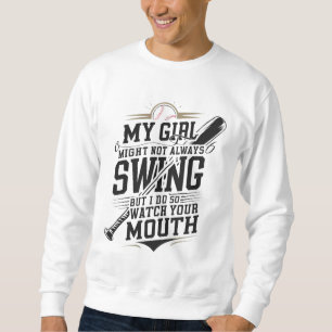Mein Mädchen mag nicht immer schwingen, aber ich t Sweatshirt