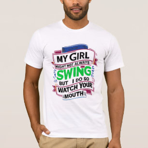 Mein Mädchen mag nicht immer schwingen, aber ich t T-Shirt