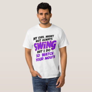 Mein Mädchen mag nicht immer schwingen, aber ich t T-Shirt