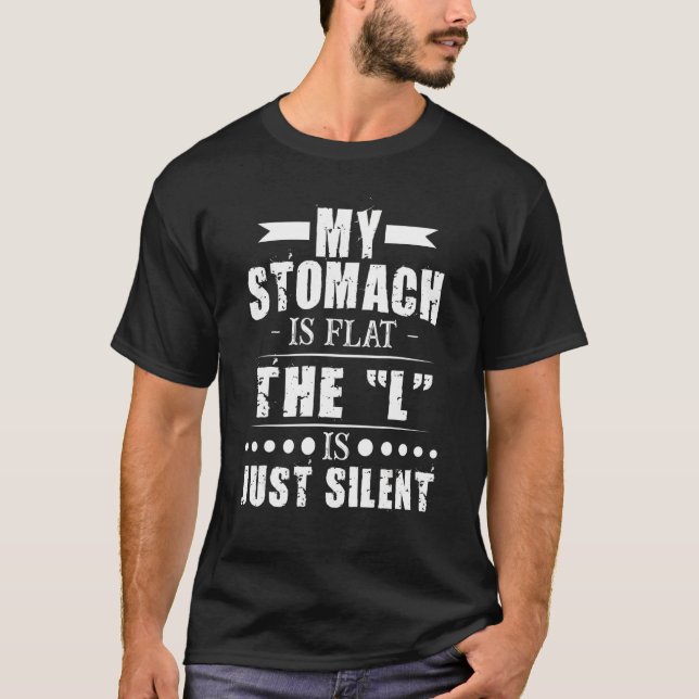 Mein Magen ist flach, das L ist einfach still T-Shirt (Vorderseite)