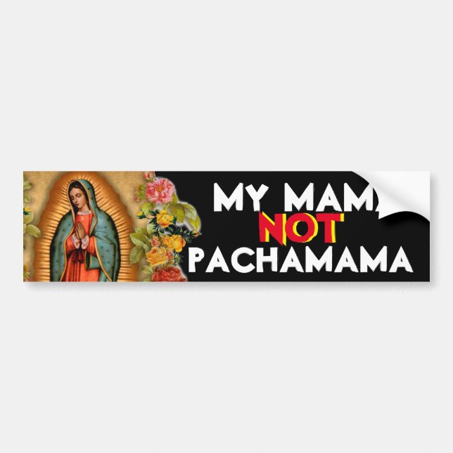 MEIN MAMA NICHT PACHAMAMA GUADALUPE AUTOAUFKLEBER (Vorne)