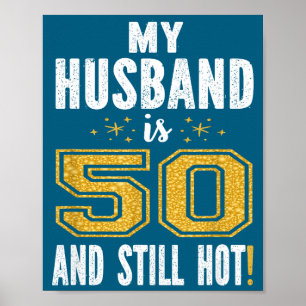 Mein Mann 50 immer noch heiß 50. Geburtstagsgesche Poster