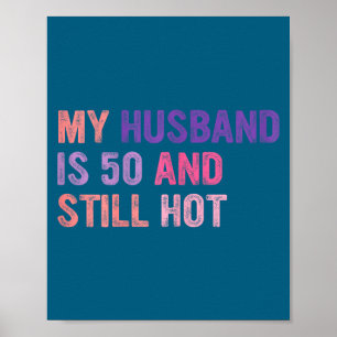 Mein Mann 50 immer noch heiß, Mann zum 50. Geburts Poster