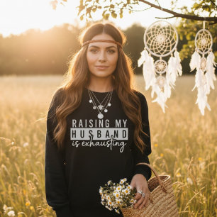 Mein Mann großzuziehen ist anstrengend Lustiger Eh Sweatshirt